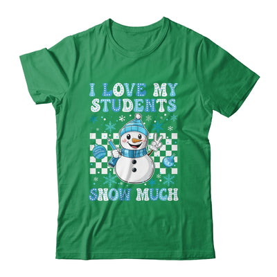 Groovy Love My Students Snow Much Christmas Snowman Teacher Shirt & Sweatshirt | teecentury