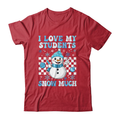 Groovy Love My Students Snow Much Christmas Snowman Teacher Shirt & Sweatshirt | teecentury