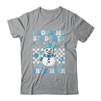 Groovy Love My Students Snow Much Christmas Snowman Teacher Shirt & Sweatshirt | teecentury
