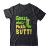 Guess What Pickle Butt! Funny Cucumber Meme Pickle Joke Shirt & Tank Top | teecentury