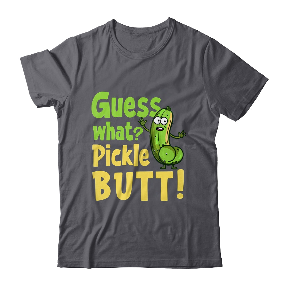 Guess What Pickle Butt! Funny Cucumber Meme Pickle Joke Shirt & Tank Top | teecentury