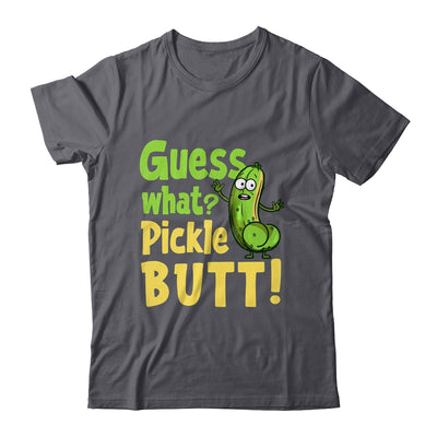 Guess What Pickle Butt! Funny Cucumber Meme Pickle Joke Shirt & Tank Top | teecentury