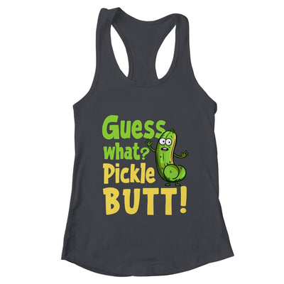 Guess What Pickle Butt! Funny Cucumber Meme Pickle Joke Shirt & Tank Top | teecentury