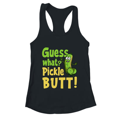 Guess What Pickle Butt! Funny Cucumber Meme Pickle Joke Shirt & Tank Top | teecentury