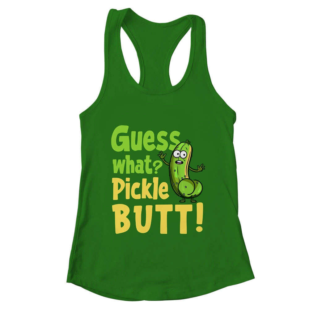 Guess What Pickle Butt! Funny Cucumber Meme Pickle Joke Shirt & Tank Top | teecentury