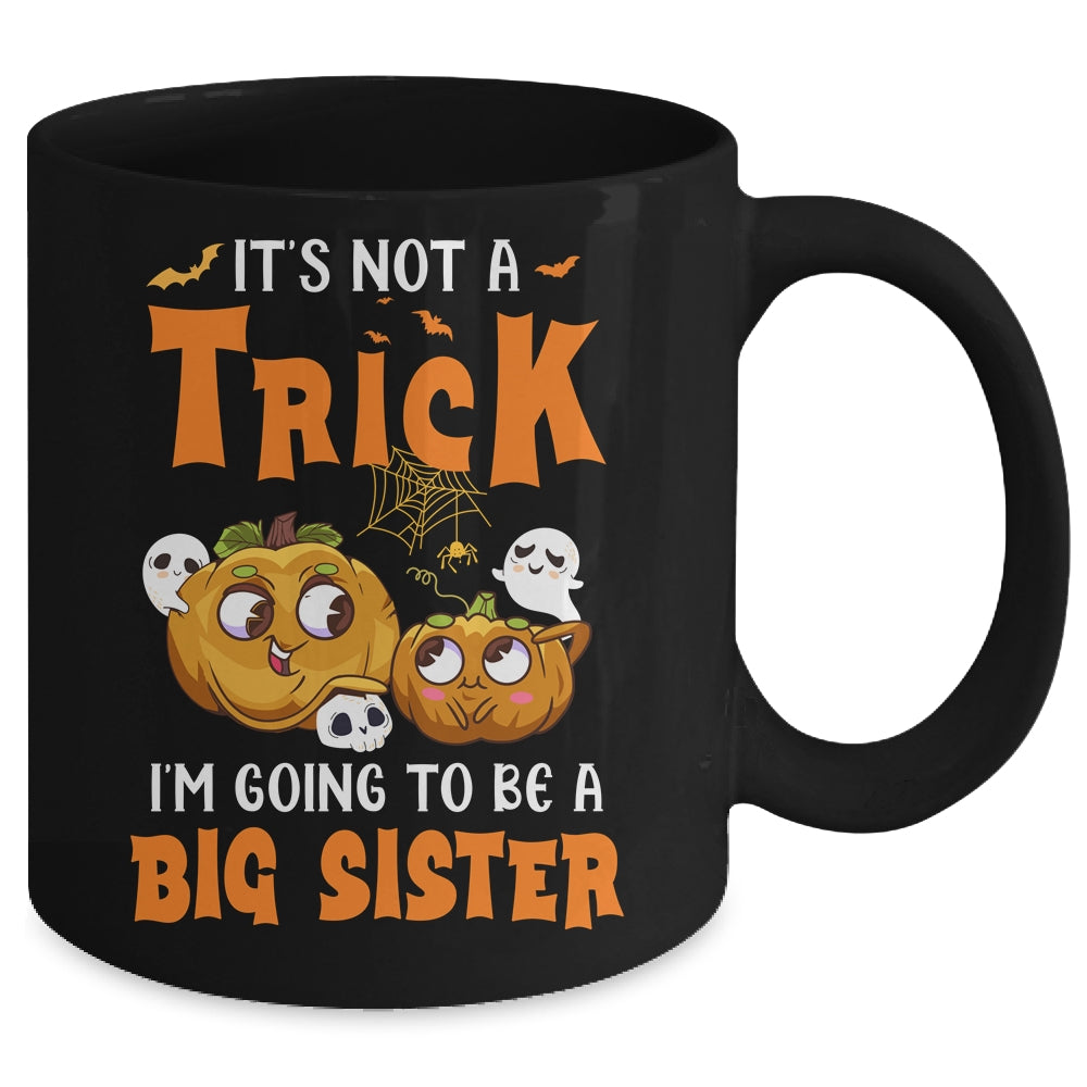 Halloween Its Not A Trick I'm Going To Be A Big Sister Again Mug | teecentury
