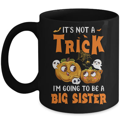 Halloween Its Not A Trick I'm Going To Be A Big Sister Again Mug | teecentury