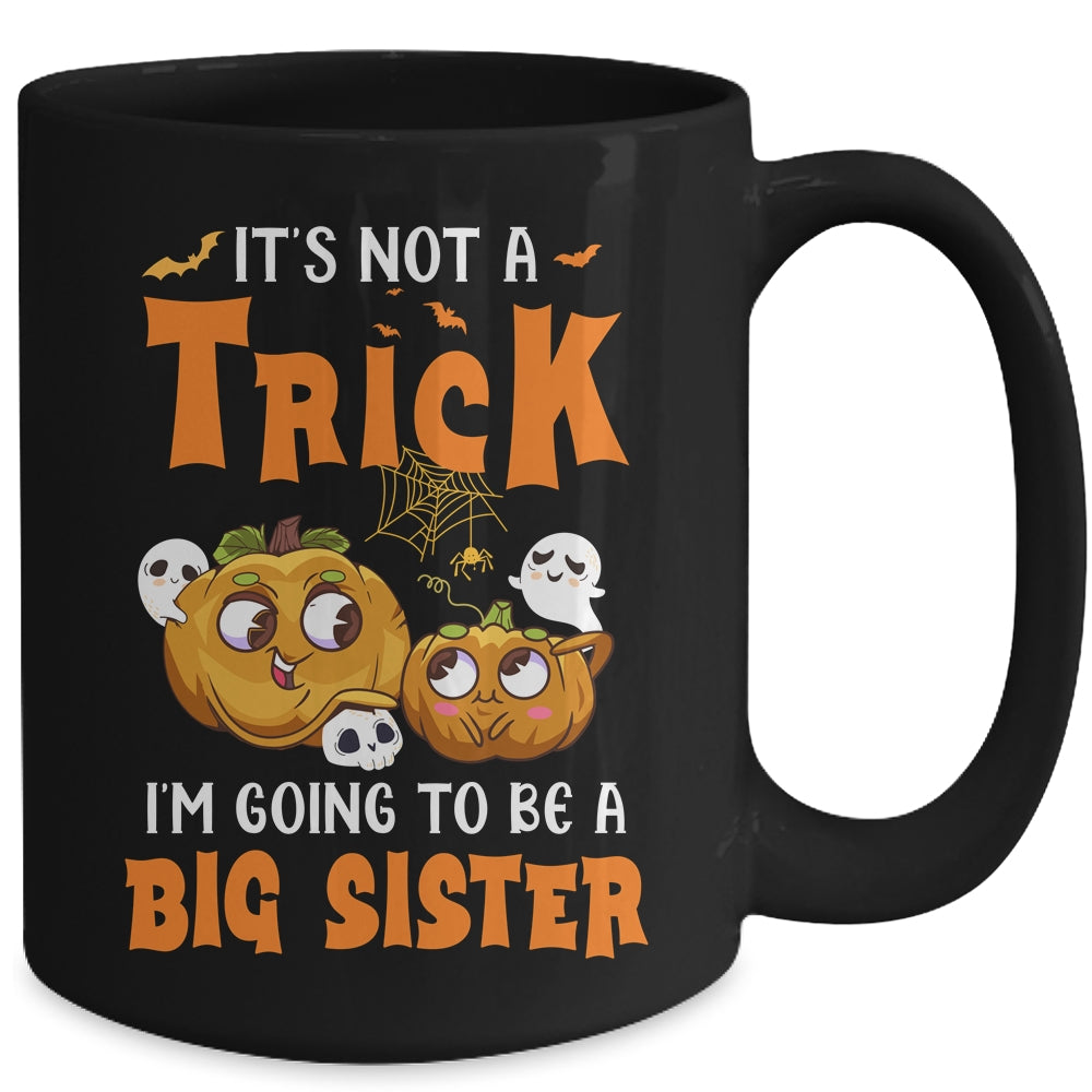 Halloween Its Not A Trick I'm Going To Be A Big Sister Again Mug | teecentury