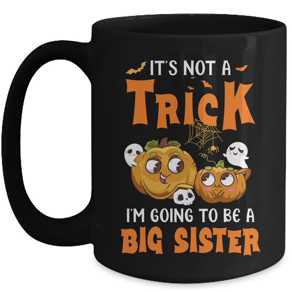 Halloween Its Not A Trick I'm Going To Be A Big Sister Again Mug | teecentury