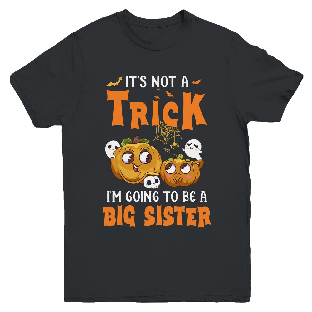 Halloween Its Not A Trick I'm Going To Be A Big Sister Again Youth Shirt | teecentury