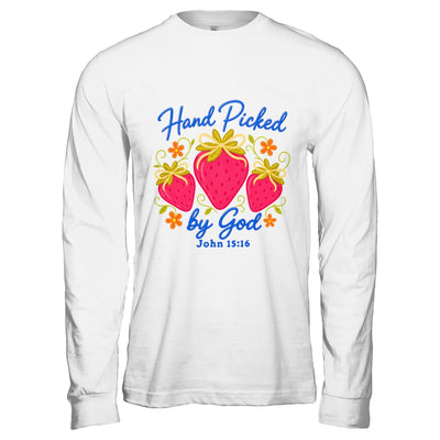 Hand Picked By God Strawberry Christian Faith Bible Verse Shirt & Hoodie | teecentury