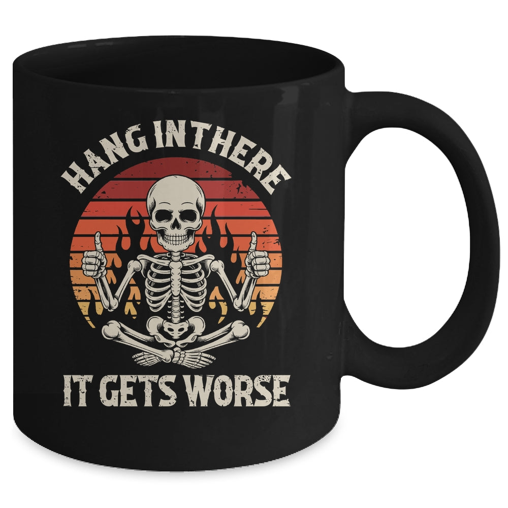 Hang In There It Gets Worse Sarcastic Skeleton Retro Humor Mug | teecentury
