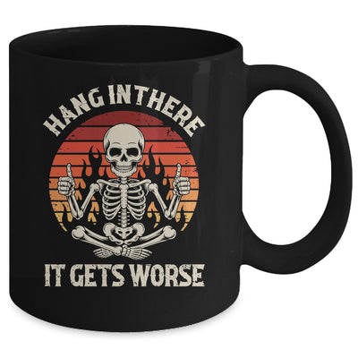 Hang In There It Gets Worse Sarcastic Skeleton Retro Humor Mug | teecentury