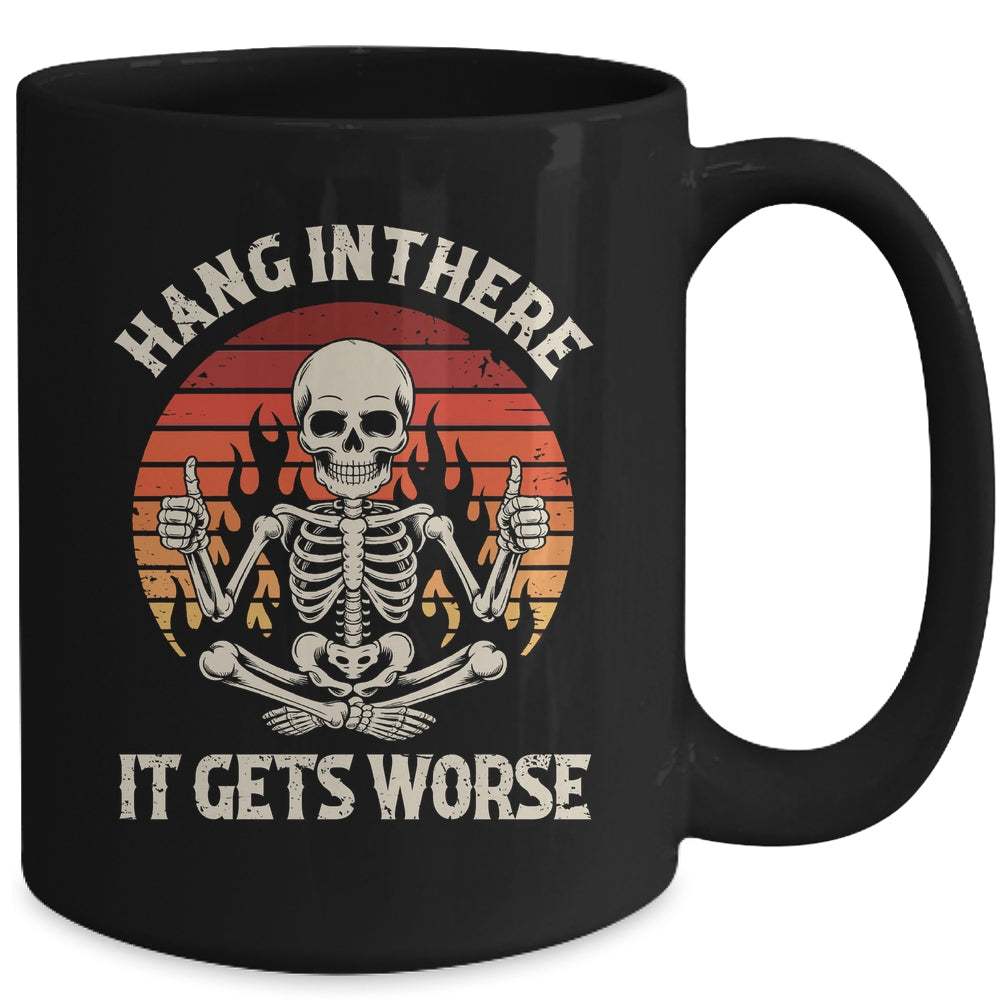 Hang In There It Gets Worse Sarcastic Skeleton Retro Humor Mug | teecentury