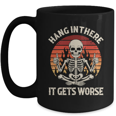 Hang In There It Gets Worse Sarcastic Skeleton Retro Humor Mug | teecentury