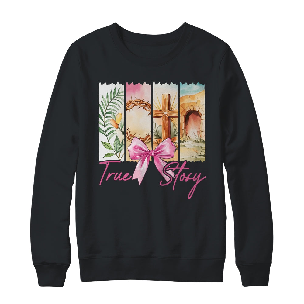 Happy Easter True Story He Is Risen Christian Coquette Bow Shirt & Sweatshirt | teecentury