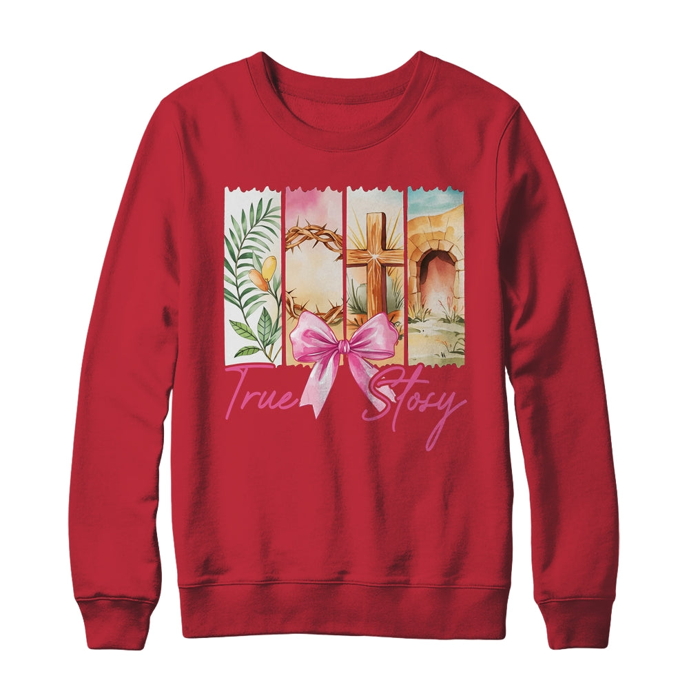 Happy Easter True Story He Is Risen Christian Coquette Bow Shirt & Sweatshirt | teecentury