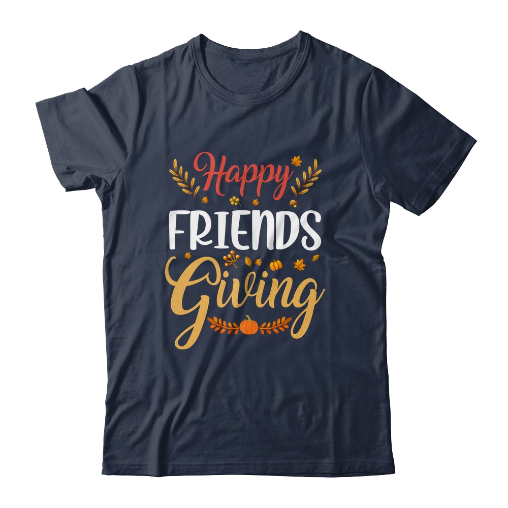 Happy Friendsgiving Turkey Friends Giving Funny Shirt & Hoodie | teecentury