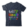 Happy Last Day Of School Teacher Student Hello Summer Shirt & Hoodie | teecentury