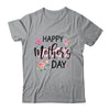 Happy Mother's Day Funny Cute Floral Flower For Mom Grandma Shirt & Tank Top | teecentury