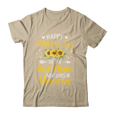 Happy Mothers Day Floral To The Best Mom Who Lives In Heaven Shirt & Hoodie | teecentury