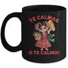 Happy Mothers Day Mexican Spanish Mom Te Calmas O Te Calmo Mug | teecentury