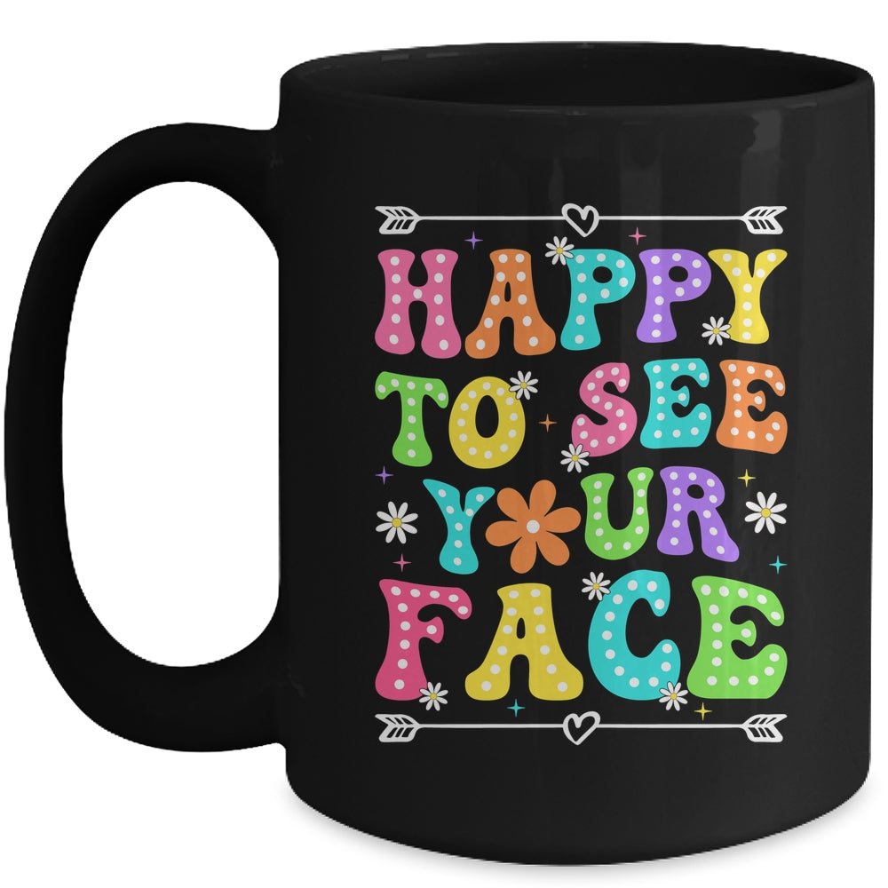 Happy To See Your Face Teacher Kids Funny Back To School Mug | teecentury