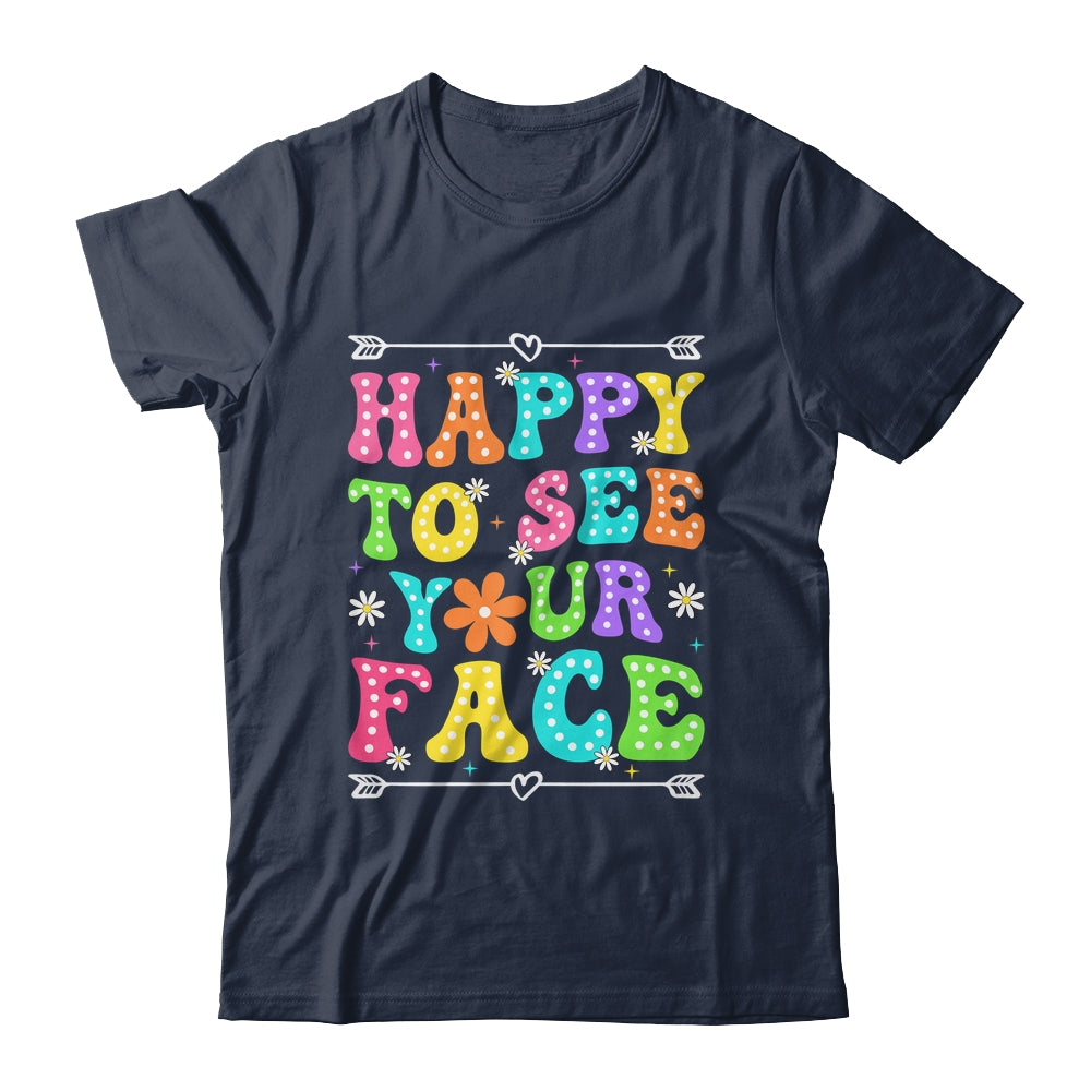 Happy To See Your Face Teacher Kids Funny Back To School Shirt & Hoodie | teecentury