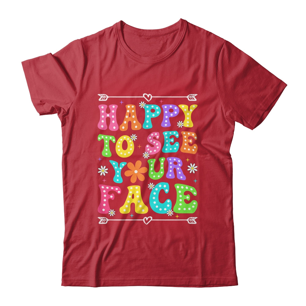 Happy To See Your Face Teacher Kids Funny Back To School Shirt & Hoodie | teecentury