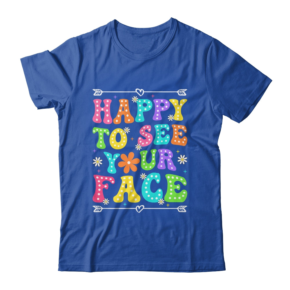 Happy To See Your Face Teacher Kids Funny Back To School Shirt & Hoodie | teecentury
