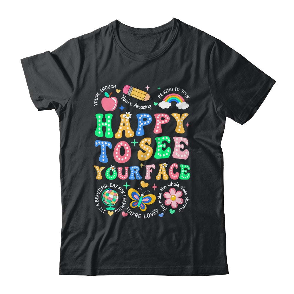 Happy To See Your Face Teacher Student Funny Back To School Shirt & Hoodie | teecentury