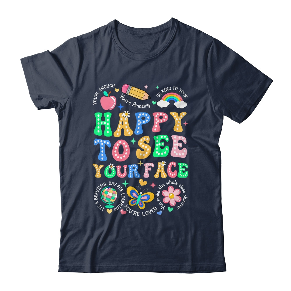 Happy To See Your Face Teacher Student Funny Back To School Shirt & Hoodie | teecentury