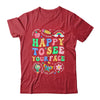 Happy To See Your Face Teacher Student Funny Back To School Shirt & Hoodie | teecentury