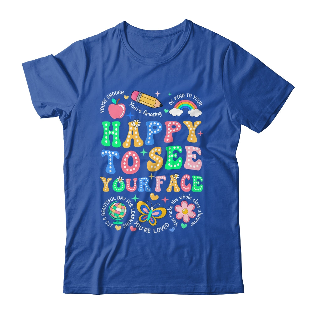 Happy To See Your Face Teacher Student Funny Back To School Shirt & Hoodie | teecentury