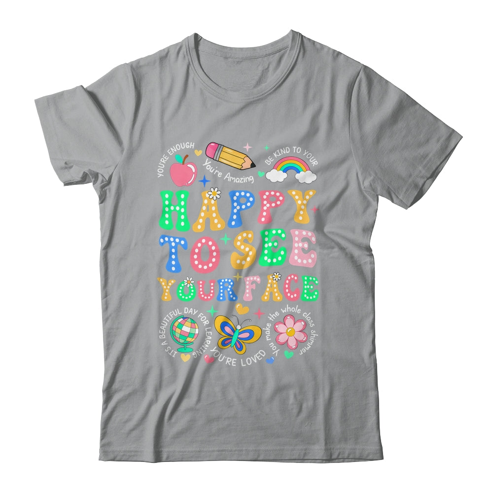 Happy To See Your Face Teacher Student Funny Back To School Shirt & Hoodie | teecentury