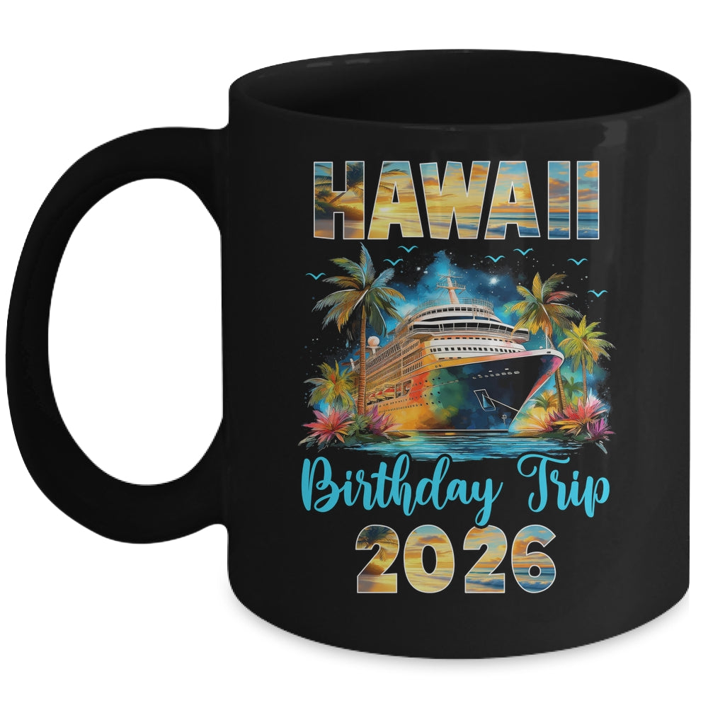 Hawaii Birthday Trip 2026 Birthday Cruise Party Vacation Mug | teecentury