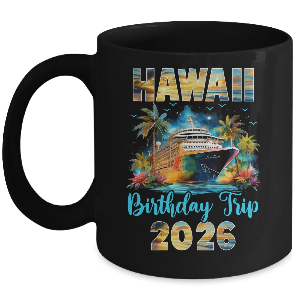 Hawaii Birthday Trip 2026 Family Birthday Cruise Vacation Mug | teecentury