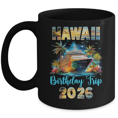 Hawaii Birthday Trip 2026 Family Birthday Cruise Vacation Mug | teecentury