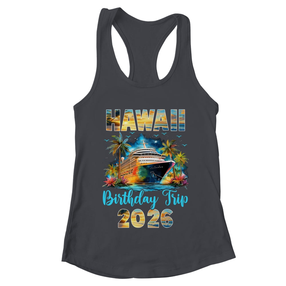 Hawaii Birthday Trip 2026 Family Birthday Cruise Vacation Shirt & Tank Top | teecentury