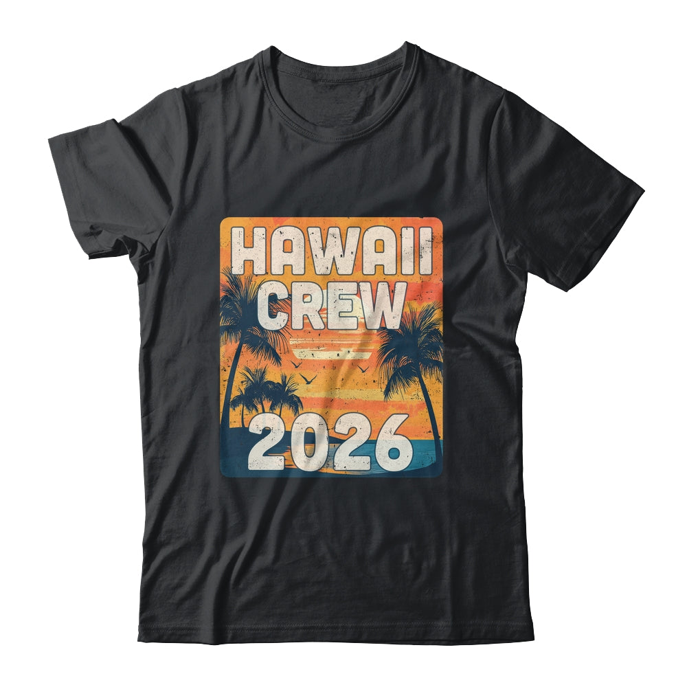 Hawaii Crew 2026 Vacation Matching Group Travelers Trip Shirt & Tank Top | teecentury