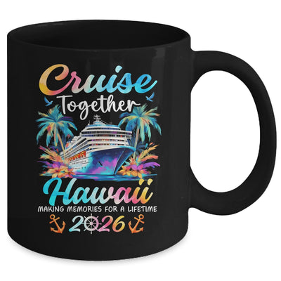 Hawaii Cruise 2026 Family Vacation Cruisin’ Together Mug | teecentury