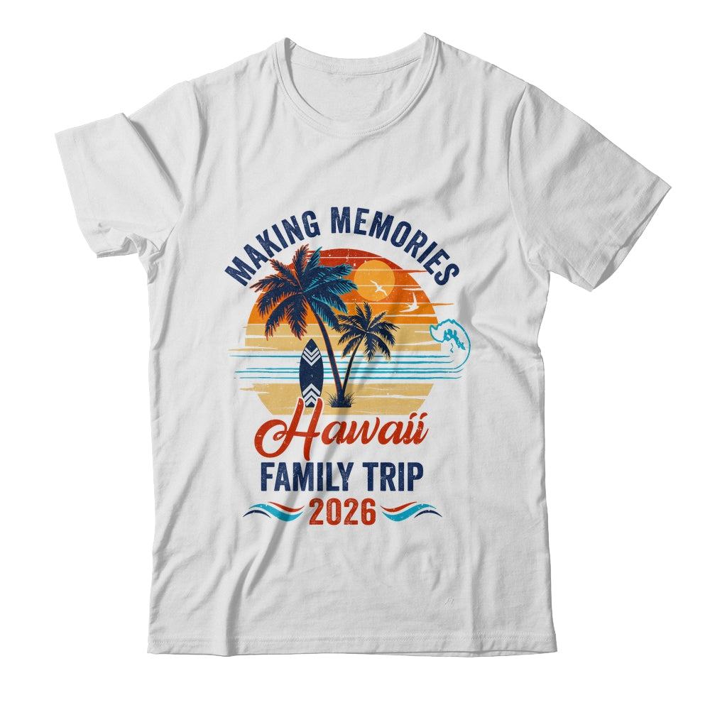 Hawaii Family Vacation 2026 Making Memories Trip Shirt & Tank Top | teecentury