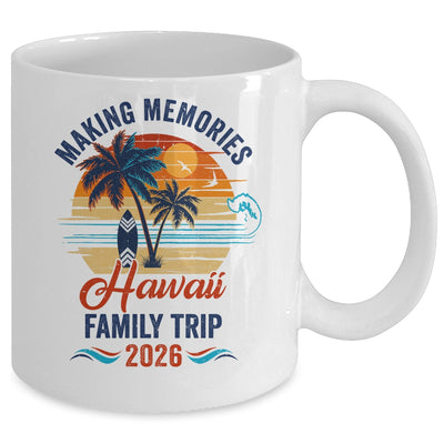 Hawaii Family Vacation 2026 Making Memories Trip Mug | teecentury