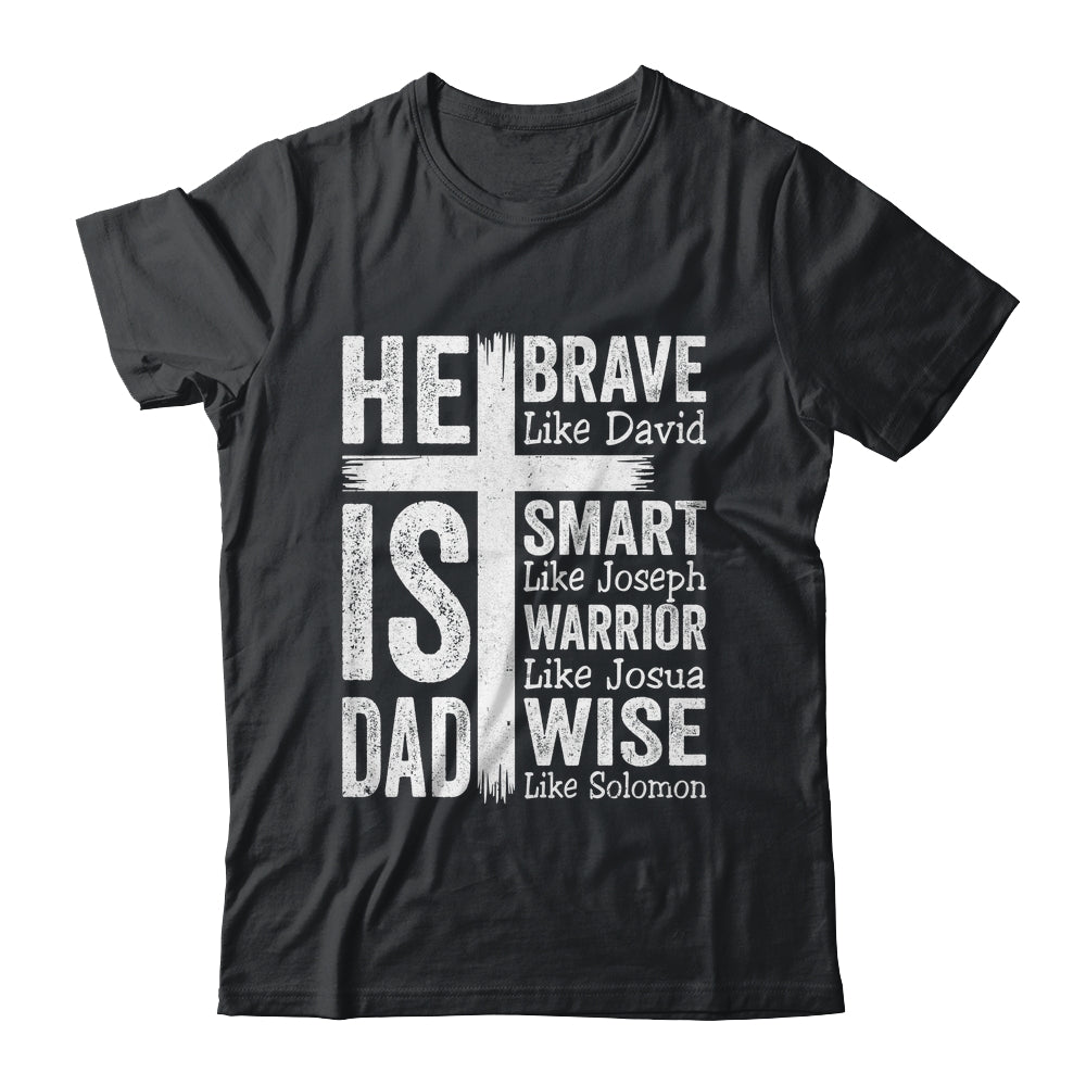 He Is Dad Religious Happy Father's Day Christian Dad Bible Shirt & Hoodie | teecentury