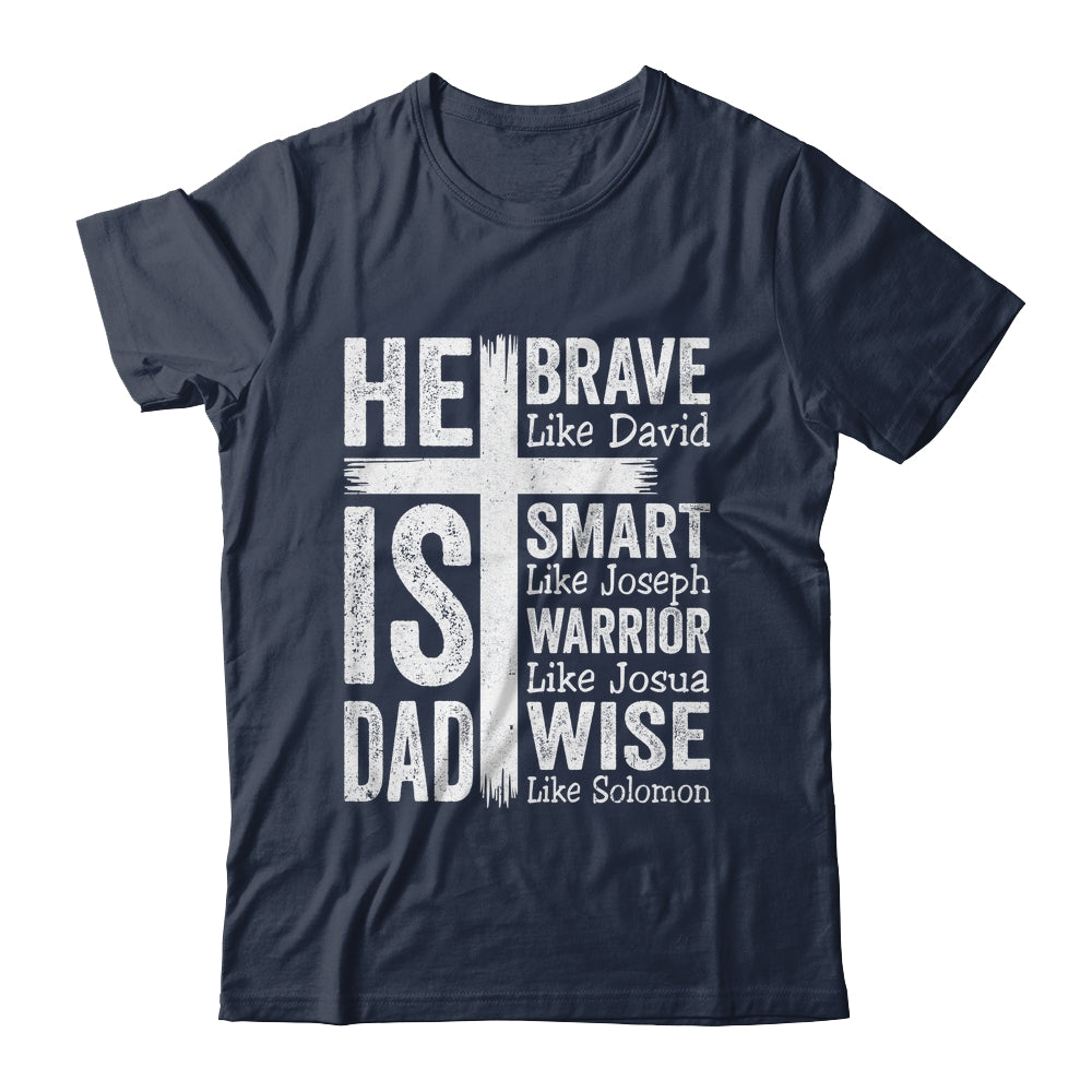 He Is Dad Religious Happy Father's Day Christian Dad Bible Shirt & Hoodie | teecentury