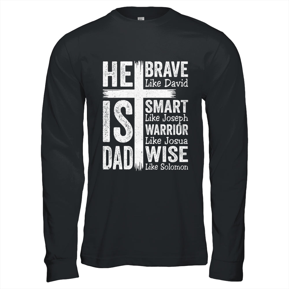 He Is Dad Religious Happy Father's Day Christian Dad Bible Shirt & Hoodie | teecentury
