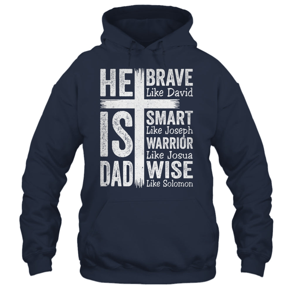 He Is Dad Religious Happy Father's Day Christian Dad Bible Shirt & Hoodie | teecentury
