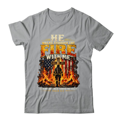 He Walks Through The Fire With Me Psalm 23 4 Firefighter Shirt & Hoodie | teecentury