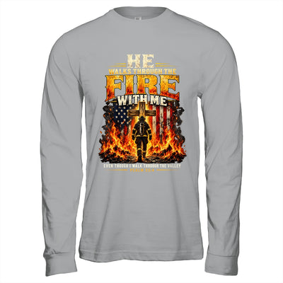 He Walks Through The Fire With Me Psalm 23 4 Firefighter Shirt & Hoodie | teecentury