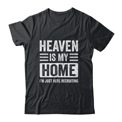Heaven Is My Home Christian Religious Jesus Funny Bible Shirt & Hoodie | teecentury